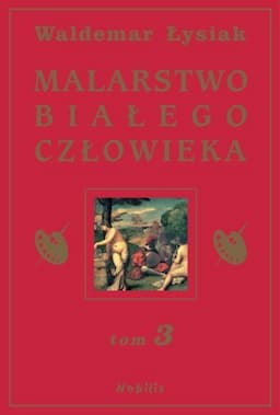 Malarstwo białego człowieka. Tom 3