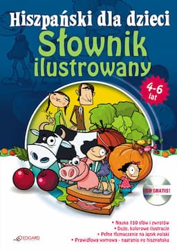 Hiszpański dla dzieci. Słownik ilustrowany dla dzieci w wieku 4-6 lat