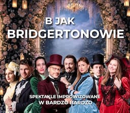 Dynastia Improwizowana: B jak Bridgertonowie