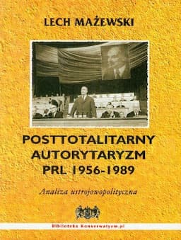 Posttotalitarny Autorytaryzm PRL 1956-1989 Analiza Ustrojowopolityczna