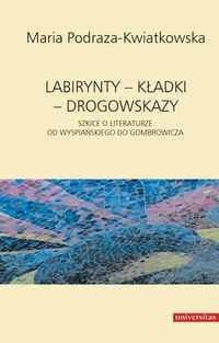 Labirynty, kładki, drogowskazy. Szkice o literaturze