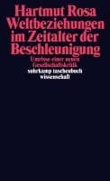 Weltbeziehungen im Zeitalter der Beschleunigung