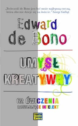 Umysł kreatywny. 62 ćwiczenia rozwijające intelekt