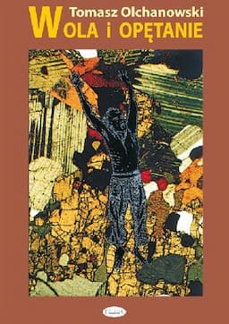 Wola i Opętanie Enancjodromia a Rzeczywistość