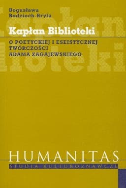 Kapłan Biblioteki o Poetyckiej i Eseistycznej Twórczości Adama Zagajewskiego