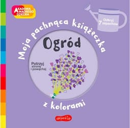 Harper Collins Książeczka Ogród. Akademia mądrego dziecka: Moja pachnąca książeczka z kolorami