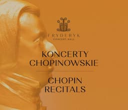 Koncert Chopinowski W Najpiękniejszej Sali Koncertowej Fryderyk - kopia