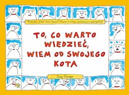 To, co warto wiedzieć, wiem od swojego kota