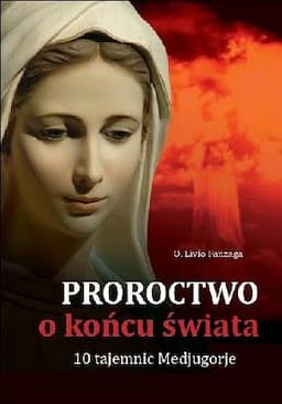 Proroctwo o końcu świata. Dziesięć tajemnic Medjugorie