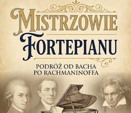 Mistrzowie Fortepianu - 300 Lat Muzyki