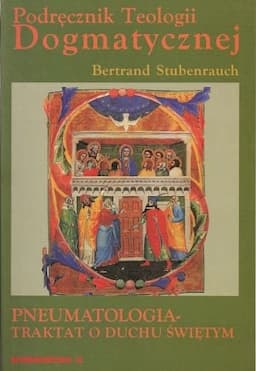 Pneumatologia - Traktat o Duchu Świętym. Traktat VIII