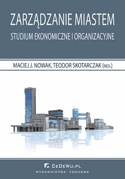 Zarządzanie Miastem. Studium Ekonomiczne i Organizacyjne