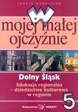 Janusz Kuźnieców. W mojej małej ojczyźnie 5 Dolny śląsk. Janusz Kuźnieców