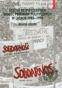 Służba bezpieczeństwa wobec przemian politycznych w latach 1988-1990 region łódzki