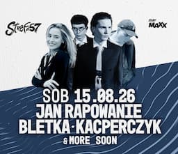 BLETKA & JAN-RAPOWANIE & KACPERCZYK & MORE SOON | Strefa 57