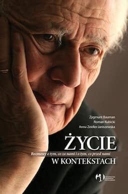 Życie w Kontekstach. Rozmowy o Tym, co za Nami i o Tym, co Przed Nami