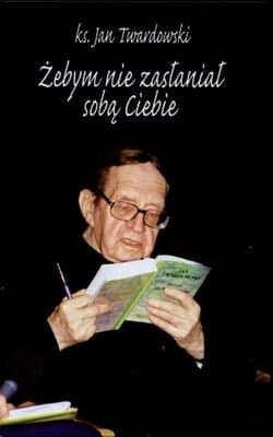 Żebym nie zasłaniał sobą ciebie