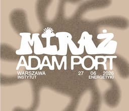Miraż: ADAM PORT (Keinemusik)
