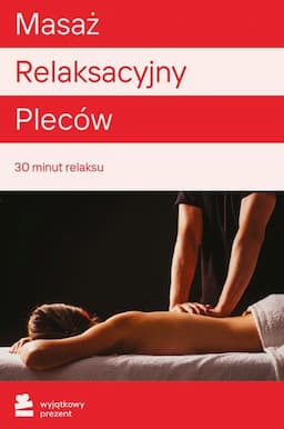 WYJĄTKOWY PREZENT Masaż Relaksacyjny Pleców