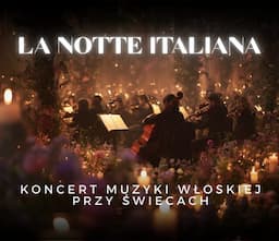 Koncert przy świecach: La Notte Italiana: włoska noc przy świecach