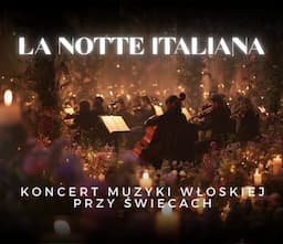 Koncert przy świecach – La Notte Italiana: włoska noc przy świecach