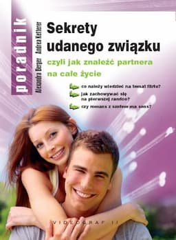 Sekrety Udanego Związku czyli jak Znaleźć Partnera na Całe Życie