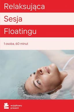 WYJĄTKOWY PREZENT Relaksacyjna Sesja Floatingu