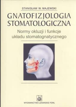 Gnatofizjologia Stomatologiczna Normy Okluzji i Funkcje Ukladu Stomatognatycznego