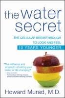 The Water Secret: The Cellular Breakthrough to Look and Feel 10 Years Younger
