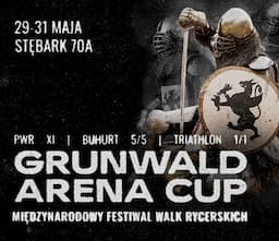 GRUNWALD ARENA CUP - Międzynarodowy Festiwal Walk Rycerskich