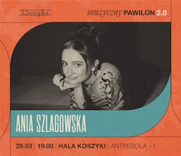Ania Szlagowska | Muzyczny Pawilon 2.0