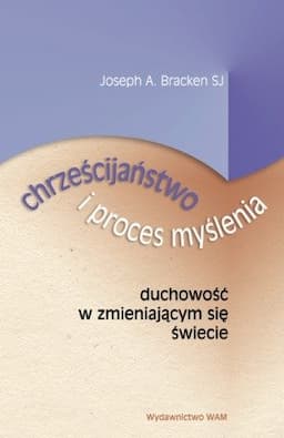 Chrześcijaństwo i Proces Myślenia. Duchowość w Zmieniającym się Świecie
