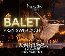 BALET przy świecach by Dreamlive Concerts | Katowice
