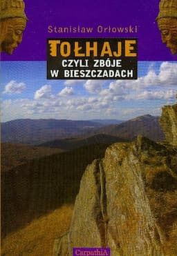 Tołhaje Czyli Zbóje w Bieszczadach