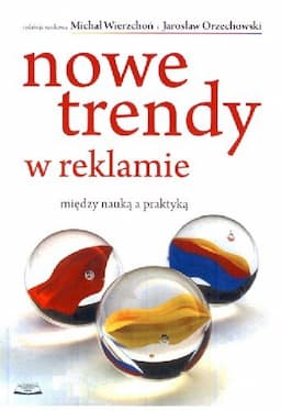 Nowe Trendy w Reklamie Między Nauką a Praktyką