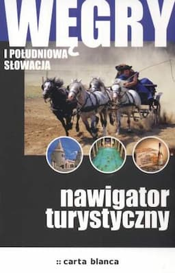 Węgry i Południowa Słowacja. Nawigator Turystyczny