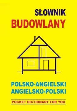 Słownik budowlany polsko-angielski, angielsko-polski