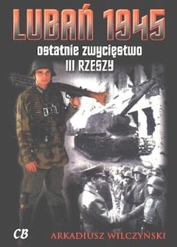 Lubań 1945. Ostatnie Zwycięstwo III Rzeszy