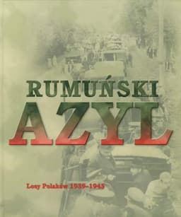 Rumuński Azyl. Losy Polaków 1939-1945