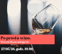 Po prostu wino. Warsztat dla początkujących