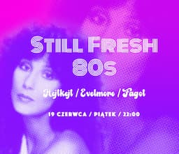 Still Fresh 80s