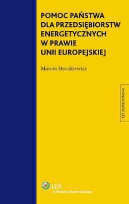 Pomoc Państwa dla Przedsiębiorstw Energetycznych w Prawie Unii Europejskiej